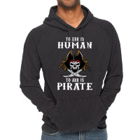 To Err Is Human To Arr Is Pirate With Skull And Cross Swords Vintage Hoodie | Artistshot