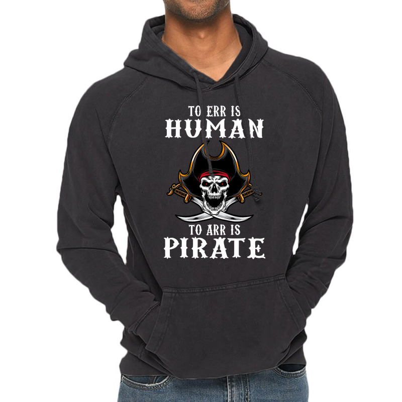 To Err Is Human To Arr Is Pirate With Skull And Cross Swords Vintage Hoodie | Artistshot