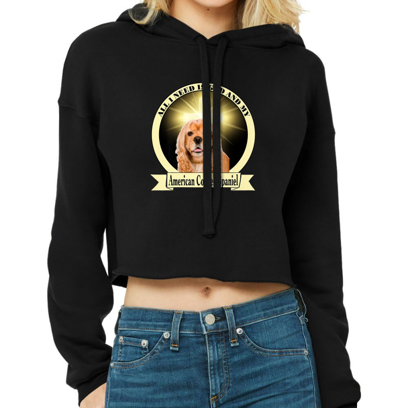 All I Need Is God And My American Cocker Spaniel Cropped Hoodie by RaidenKelly | Artistshot