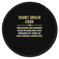 Short Order Cook I Do Precision Guesswork. Funny Gift Round Patch | Artistshot