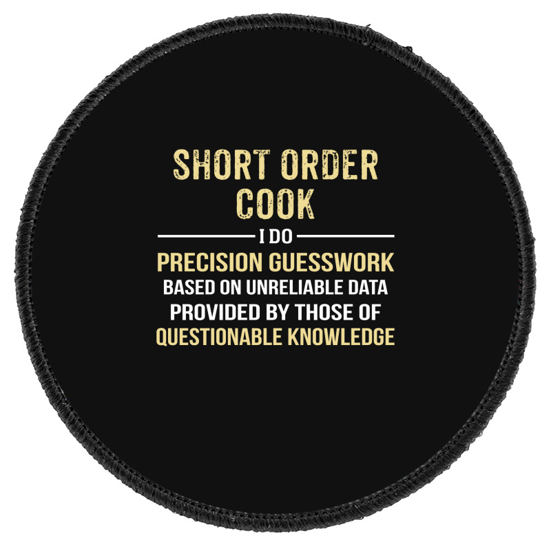 Short Order Cook I Do Precision Guesswork. Funny Gift Round Patch | Artistshot