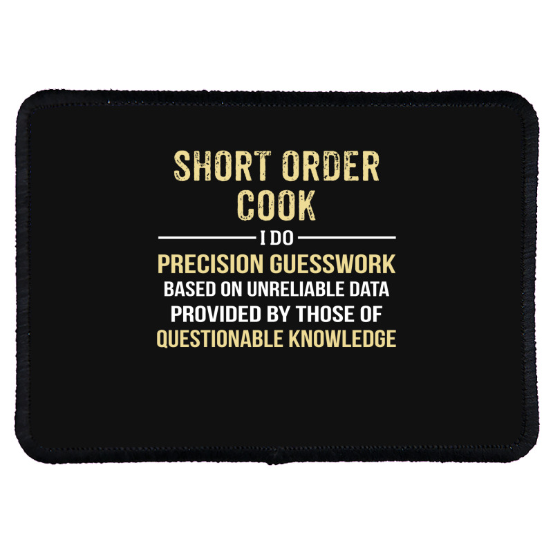 Short Order Cook I Do Precision Guesswork. Funny Gift Rectangle Patch | Artistshot