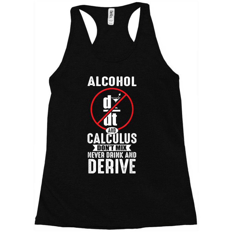 Don't Drink And Derive Math Teacher Joke Mathematician Men Women Racerback Tank by Aria-Proctor | Artistshot