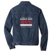 Always Give 100 Unless You're Donating Blood Men Denim Jacket | Artistshot