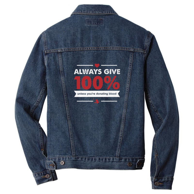 Always Give 100 Unless You're Donating Blood Men Denim Jacket by RaidenKelly | Artistshot