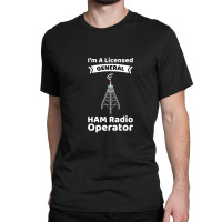 Amateur Radio Operator Funny Ham Radio General Classic T-shirt | Artistshot