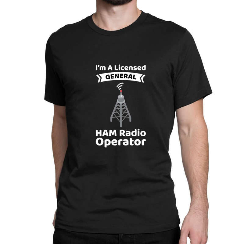 Amateur Radio Operator Funny Ham Radio General Classic T-shirt by RaidenKelly | Artistshot