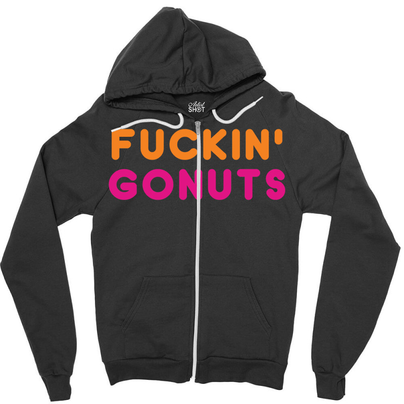 Go Nuts Fuckin_ Zipper Hoodie by AnitaKovich | Artistshot