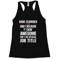 Gift For F Ckin' Awesome Bank Examiner Racerback Tank | Artistshot