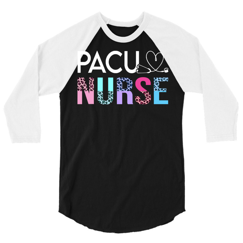 Pacu Nurse T  Shirt Cute P A C U Nurse Crew Post Anesthesia Care Unit 3/4 Sleeve Shirt | Artistshot