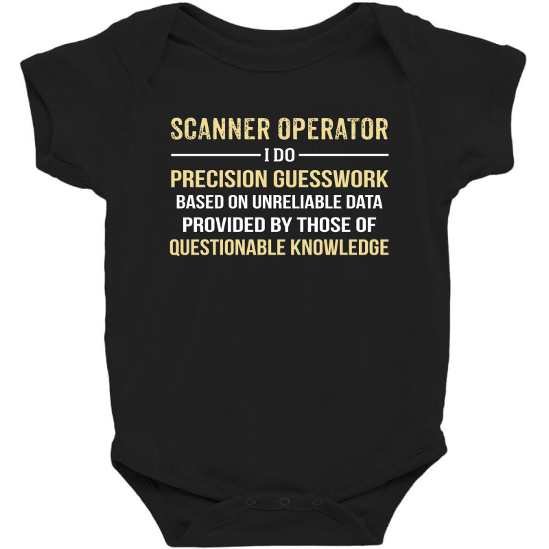 Scanner Operator I Do Precision Guesswork. Funny Gift Baby Bodysuit | Artistshot