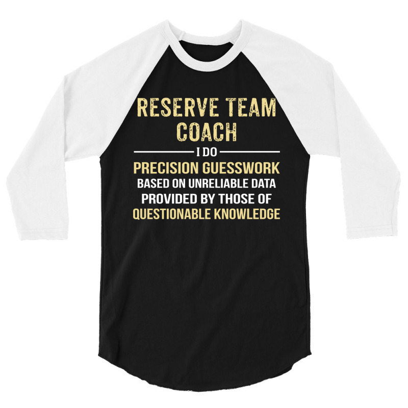 Reserve Team Coach I Do Precision Guesswork. Funny Gift 3/4 Sleeve Shirt by thanchashop | Artistshot