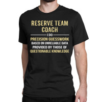 Reserve Team Coach I Do Precision Guesswork. Funny Gift Classic T-shirt | Artistshot