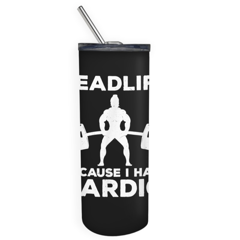 Deadlift Because I Hate Cardio Workout Tee Skinny Tumbler | Artistshot