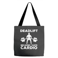 Deadlift Because I Hate Cardio Workout Tee Tote Bags | Artistshot