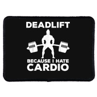 Deadlift Because I Hate Cardio Workout Tee Rectangle Patch | Artistshot