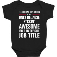 Gift For F Ckin' Awesome Telephone Operator Baby Bodysuit | Artistshot