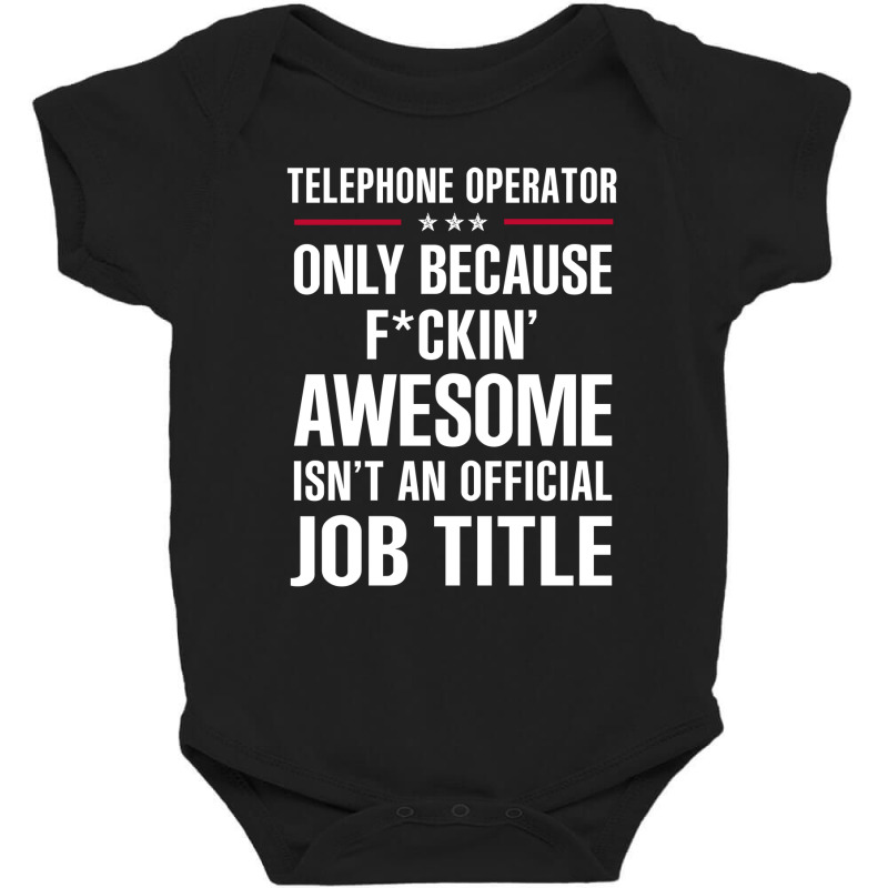 Gift For F Ckin' Awesome Telephone Operator Baby Bodysuit | Artistshot