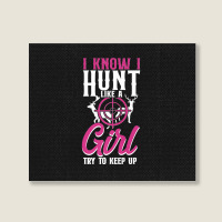 Buck Deer Hunting Hunter Girl Vintage I Know I Hunt Like A Premium Landscape Canvas Print | Artistshot