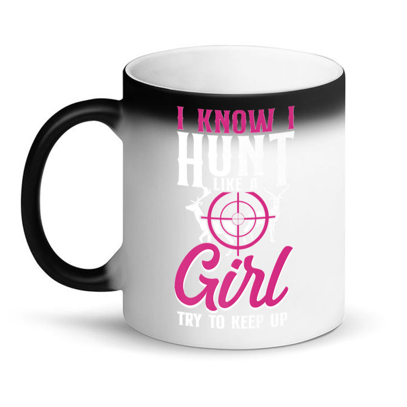 Buck Deer Hunting Hunter Girl Vintage I Know I Hunt Like A Premium Magic Mug by cm-arts | Artistshot