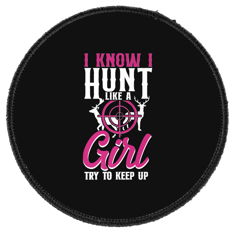 Buck Deer Hunting Hunter Girl Vintage I Know I Hunt Like A Premium Round Patch by cm-arts | Artistshot