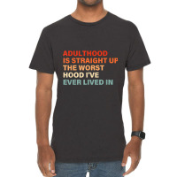 Adulthood Is Straight Up Worst Hood I've Ever Lived In Animations Char Vintage T-shirt | Artistshot