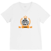 No Man Is Perfect Except Those Born In 1953 V-neck Tee | Artistshot