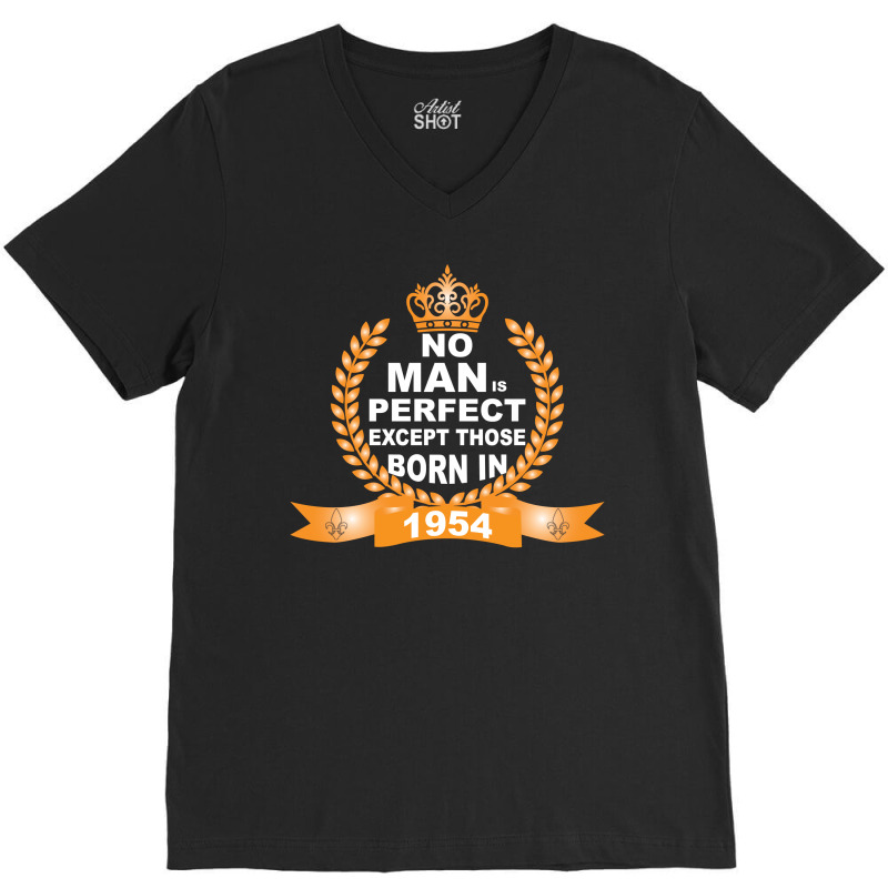 No Man Is Perfect Except Those Born In 1954 V-neck Tee | Artistshot