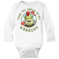 Your The Dakka In My Waaaghh Long Sleeve Baby Bodysuit | Artistshot