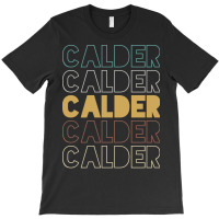 Calder Calder Calder Calder Calder T-shirt | Artistshot