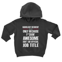 Gift For F Ckin' Awesome Radiology Resident Toddler Hoodie | Artistshot