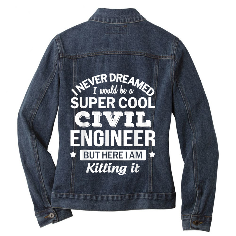 Funny Civil Engineer Tshirt Gift Ladies Denim Jacket by STACYSCHUDEL | Artistshot