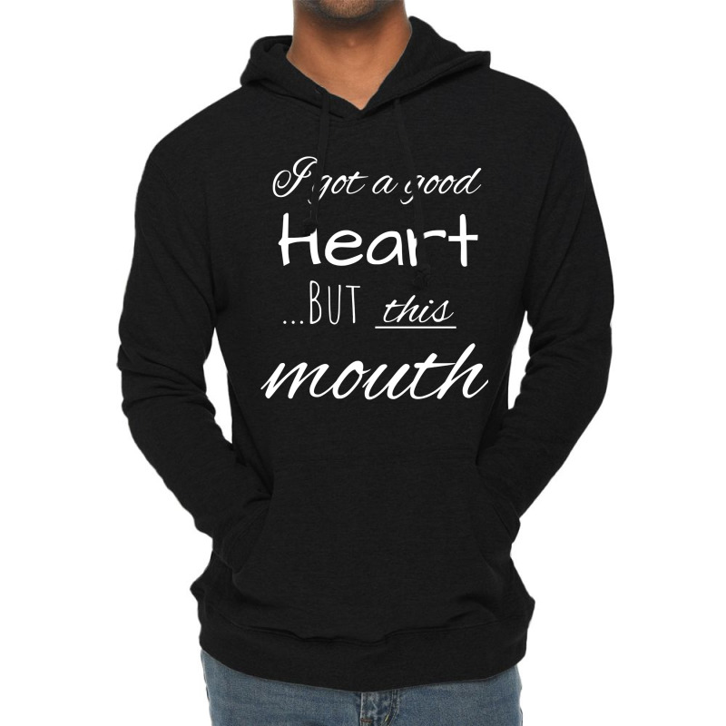 I Got A Good Heart, But This Mouth Lightweight Hoodie by AnitaKovich | Artistshot