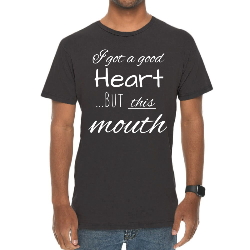 I Got A Good Heart, But This Mouth Vintage T-Shirt by AnitaKovich | Artistshot