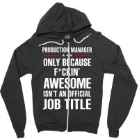 Gift For F Ckin' Awesome Production Manager Zipper Hoodie | Artistshot