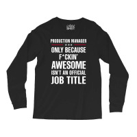 Gift For F Ckin' Awesome Production Manager Long Sleeve Shirts | Artistshot