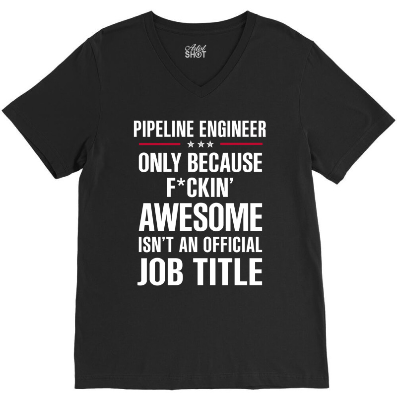 Gift For F Ckin' Awesome Pipeline Engineer V-neck Tee | Artistshot