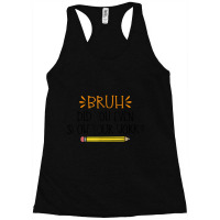 Funny Math Teacher Bruh Did You Even Show Your Work Cute Arts Characte Racerback Tank | Artistshot