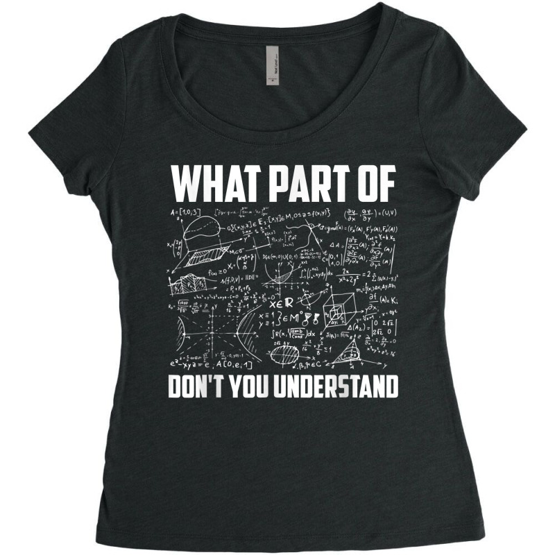 What Part Of Don T You Understand - Funny Math Teacher Gift Design Cha Women's Triblend Scoop T-shirt by Brynlee-Everett | Artistshot