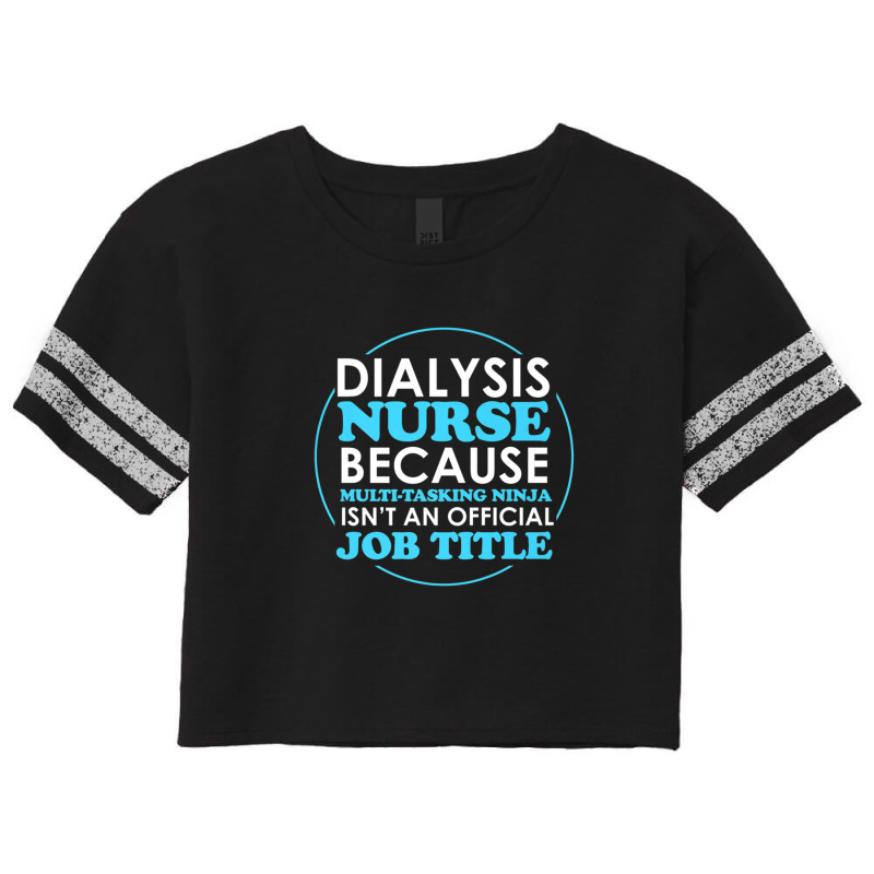 Cute Dialysis Nurse For All Nurses Scorecard Crop Tee by AliaOwens | Artistshot