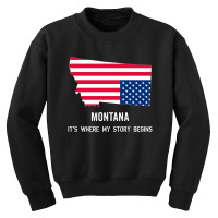 Montana It's Where My Story Begins Youth Sweatshirt | Artistshot