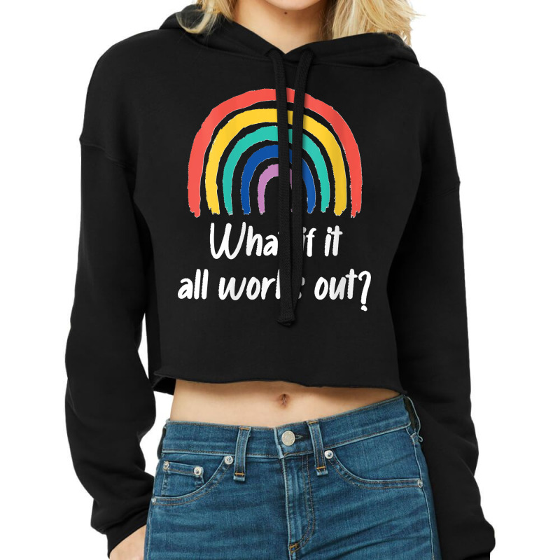 Womens What If It All Works Out Rainbow Self Love V Neck Cropped Hoodie by saterseim | Artistshot