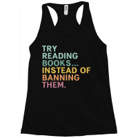 Try Reading Books, Instead Of Banning Them Racerback Tank | Artistshot