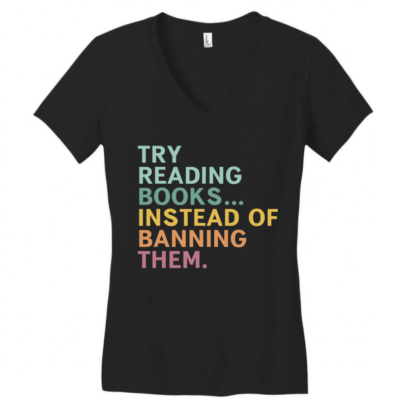 Try Reading Books, Instead Of Banning Them Women's V-Neck T-Shirt by CUSER3772 | Artistshot