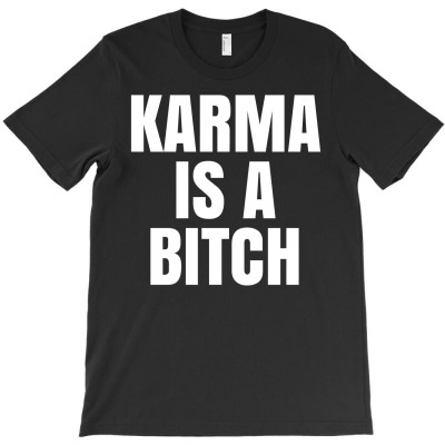 Karma Is A Bitch T-shirt Designed By Mega Agustina