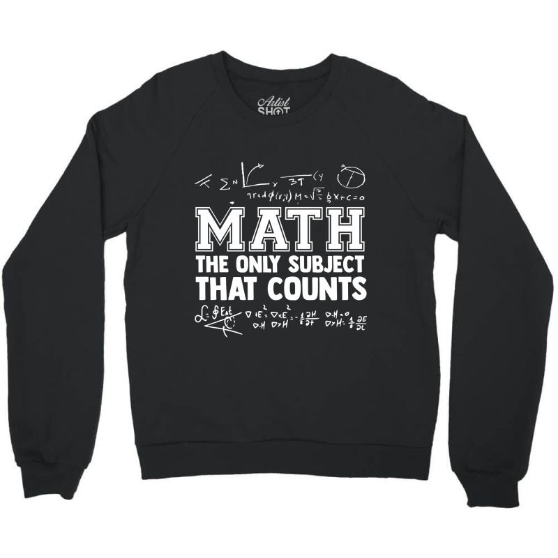 Math The Only Subjects That Counts Funny Math Teachers Funny Gift Crewneck Sweatshirt | Artistshot