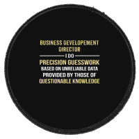 Business Developement Director I Do Precision Guesswork Round Patch | Artistshot