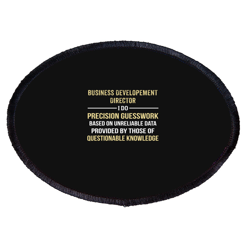 Business Developement Director I Do Precision Guesswork Oval Patch | Artistshot