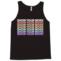 Womens Show Your Work - Cute Math Teacher Funny Gifts Men Tank Top | Artistshot