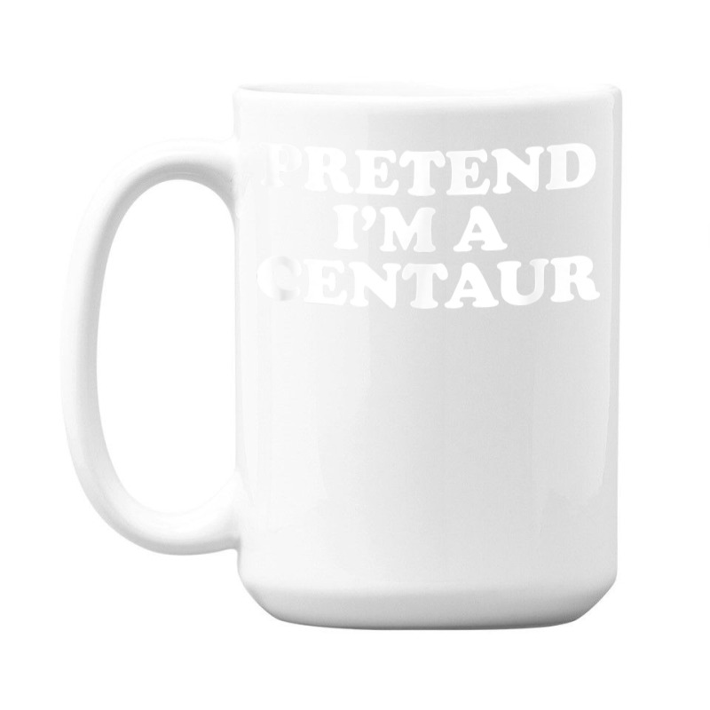 Pretend I_m A Centaur Last Minute Halloween Costume 15 Oz Coffee Mug | Artistshot